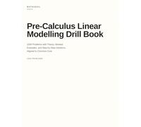 Pre-Calculus Linear Modelling Drill Book: 1000 Problems with Theory, Worked Examples, and Step-by-Step Solutions, Aligned to Common Core