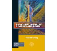 Pre-Christian Baltic Religion and Belief (Past Imperfect)