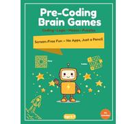 Pre-Coding Brain Games: Screen-Free Coding, Logic, Mazes & Puzzles for Kids Ages 5-7