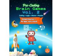Pre-Coding Brain Games: Volume 2 - Mazes, Patterns, Logic & Coding Puzzles for Kids Ages 7-9 (Screen-Free Fun - No Apps, Just a Pencil)
