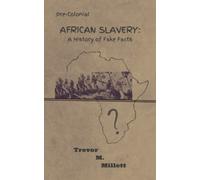 Pre-colonial African Slavery: A History of Fake Facts