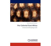 Pre Colonial East Africa: A Historical Anthropology Guide