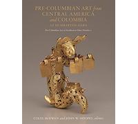 Pre-Columbian Central America, Colombia, and Ecuador: Toward an Integrated Approach (Pre-Columbian Art at Dumbarton Oaks)