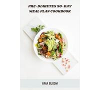 Pre-Diabetes 30-Day Meal Plan Cookbook: Balanced Vegetarian Recipes for Blood Sugar Control, Weight Loss, and Healthy Living