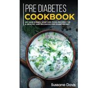 Pre-diabetes Cookbook: 40+ Side Dishes, Soup and Pizza recipes for a healthy and balanced Pre-Diabetes diet