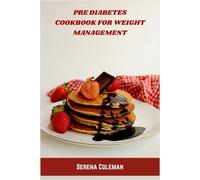 Pre Diabetes Cookbook for Weight Management