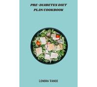 Pre-Diabetes Diet Plan Cookbook: Manage Blood Sugar & Prevent Type 2 Diabetes with Flavorful, Low-Glycemic Recipes-Balanced Meals to Boost Energy, Support Weight Loss, and Promote Long-Term Health