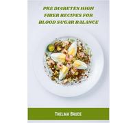 Pre Diabetes High Fiber Recipes for Blood Sugar Balance