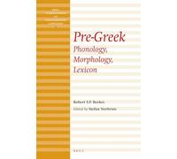 Pre-Greek: Phonology, Morphology, Lexicon: 2 (Brill Introductions to Indo-European Languages)