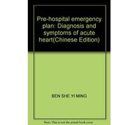 Pre-hospital emergency plan: Diagnosis and symptoms of acute heart(Chinese Edition)