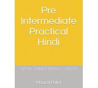 Pre Intermediate Practical Hindi: Speak Hindi with Clarity: 3