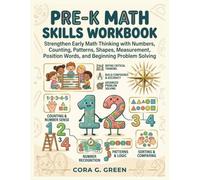 Pre-K Math Skills Workbook: Strengthen Early Math Thinking with Numbers, Counting, Patterns, Shapes, Measurement, Position Words, and Beginning Problem Solving (CORA G. GREEN MATH PATHWAYS)