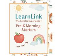 Pre-K Morning Starters: Daily Literacy, Math, and SEL Activities for Kindergarten Readiness: A LearnLink: The Scholar Experience™ Workbook for Early ... The Scholar Experience™ Morning Starters)