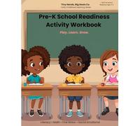 Pre-K School Readiness Activity Workbook: A Fun and Engaging Workbook to Build Early Literacy, Math, Fine Motor, and Social Emotional Skills for Ages 4-5