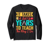 Pre K Teacher Teach The Way I Do Kindergarten Teacher Long Sleeve T-Shirt