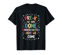Pre-K We are Done Kindergarten Here We Come T-Shirt