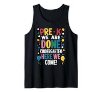 Pre-K We are Done Kindergarten Here We Come Tank Top