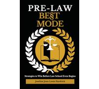 Pre-Law BE§T MODE: Strategies to Win Before Law School Even Begins (BE§T MODE Series-- Tools for Success for Lawyers in the Making!)
