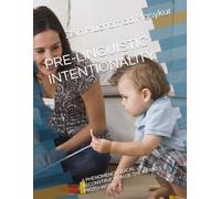 PRE-LINGUISTIC INTENTIONALITY: A PHENOMENOLOGICAL RECONSTRUCTION OF THE INFANT’S PROTO-WORLD