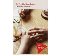 Pre-Marriage Course Leaders' Guide, The