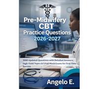 Pre-Midwifery CBT Practice Questions 2026-2027: 1000 Updated Questions with Detailed Answers, High-Yield Topics & 5 Full Mock Exams for First-Time Success