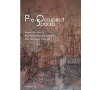Pre-Occupied Spaces: Remapping Italy's Transnational Migrations and Colonial Legacies (Critical Studies in Italian America)