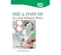 Pre & Postop Care of the Orthopedic Patient: Knee Replacement