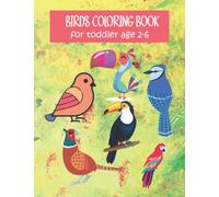 Pre-school and toddler coloring book Birds age 1-6: Cute Birds Coloring Book For boys and girls Kids age 2-8, 1-8 and 2-6 years old (First Coloring Books for Toddler Ages 1-6)