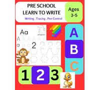 Pre School Learn to Write: Learn ABC's ,123 . Color , Trace, Write and Pen Control , for Toddlers aged 3 - 5