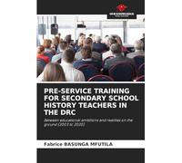 PRE-SERVICE TRAINING FOR SECONDARY SCHOOL HISTORY TEACHERS IN THE DRC: Between educational ambitions and realities on the ground (2003 to 2020)