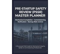 Pre-Startup Safety Review (PSSR) Master Planner: Mechanical Completion Checklist, Commissioning Verification & Startup Risk Documentation Logbook