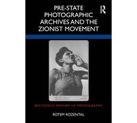 Pre-State Photographic Archives and the Zionist Movement
