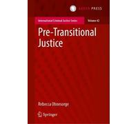 Pre-Transitional Justice (International Criminal Justice Series, 42)