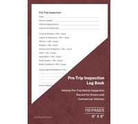 Pre-Trip Inspection Log Book: Vehicle Pre-Trip Safety Inspection Record for Drivers and Commercial Vehicles | 110 Pages | 6 × 9 Format: Driver Pre-Trip Vehicle Check Log for Safety and Condition