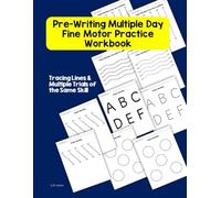Pre-Writing Multiple Day Fine Motor Practice Workbook: Tracing Lines & Multiple Trials of the Same Skill