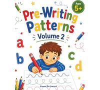 Pre-Writing Patterns Volume 2: Letter Preparation for Ages 5+ - Train Writing Readiness with 64 Exercises in 8 Chapters (Preschool and 1st Grade): Letter Preparation - Ages 5+