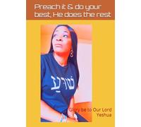 Preach it & do your best, He does the rest: Glory be to Our Lord Yeshua