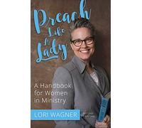 Preach Like A Lady: A Handbook for Women in Ministry