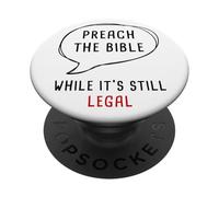 Preach The Bible, While It's Still Legal - Christian Faith PopSockets Adhesive PopGrip