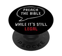 Preach The Bible, While It's Still Legal - Christian Faith PopSockets Adhesive PopGrip