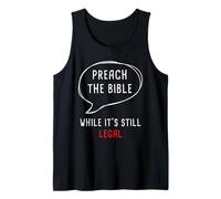 Preach The Bible, While It's Still Legal - Christian Faith Tank Top