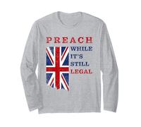 Preach, While It's Still Legal - Christian Faith UK Speech Long Sleeve T-Shirt