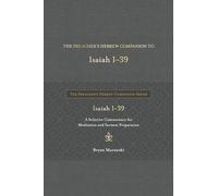 Preacher's Hebrew Companion To Isaiah 1--39, The: A Selective Commentary for Meditation and Sermon Preparation (Preacher's Hebrew/Greek Companion)