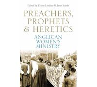Preachers, Prophets and Heretics: Anglican Women's Ministry