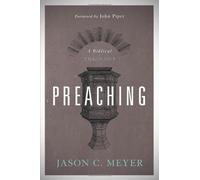 Preaching: A Biblical Theology by Jason C. Meyer (2013-10-31)