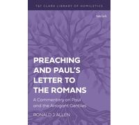 Preaching and Paul's Letter to the Romans : A Commentary on Paul and the Arrogant Gentiles