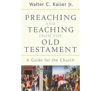 Preaching and Teaching from the Old Testament by Kaiser, Walter C. Jr. [Paperback(2003/3/1)]