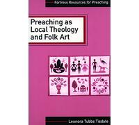 Preaching as Local Theology and Folk Art (Fortress Resources for Preaching)