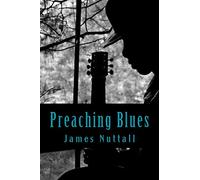 Preaching Blues: The Life and Times of Robert Johnson