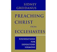 Preaching Christ from Ecclesiastes: Foundations for Expository Sermons